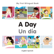 My First Bilingual Book -  A Day (English-Spanish)