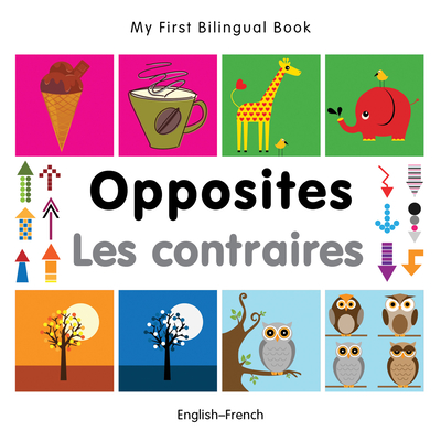 My First Bilingual Book-Opposites (English-French) - Milet Publishing