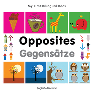 My First Bilingual Book -  Opposites (English- german)