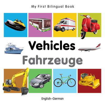 My First Bilingual Book-Vehicles (English-German) - Milet Publishing
