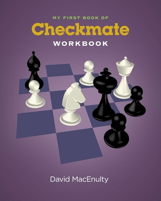 My First Book of Checkmate Workbook - Macenulty, David