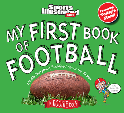 My First Book of Football: A Rookie Book - Sports Illustrated Kids