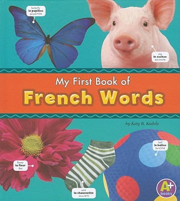 My First Book of French Words - Kudela, Katy R