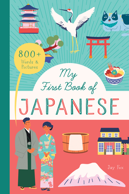 My First Book of Japanese: 800+ Words & Pictures - Fox, Jay