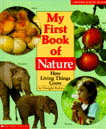 My First Book of Nature: How Living Things Grow - Kuhn, Dwight