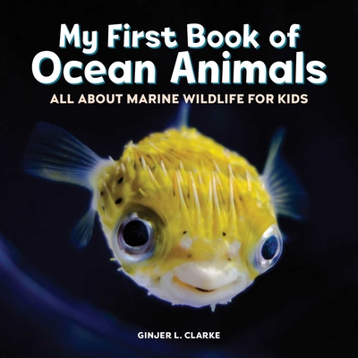 My First Book of Ocean Animals: All about Marine Wildlife for Kids - Clarke, Ginjer