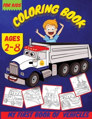 My First Book Of Vehicles: Vehicles Cars Coloring Book For Kids - H Rowena