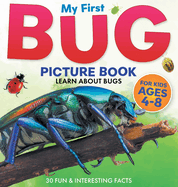 My First Bug Picture Book: Learn About Bugs For Kids Ages 4-8 30 Fun & Interesting Facts