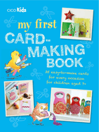 My First Card-Making Book: 35 Easy-To-Make Cards for Every Occasion for Children Aged 7+