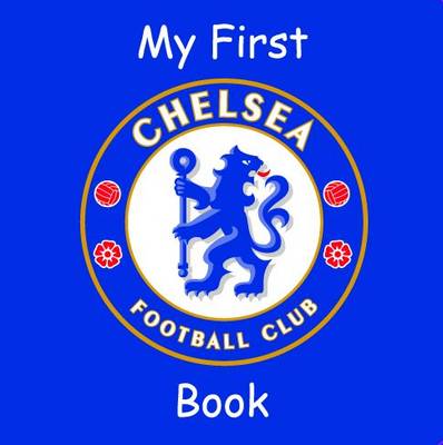 My First Chelsea Book - Trinity Mirror Sport Media