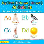 My First Chichewa ( Chewa ) Alphabets Picture Book with English Translations: Bilingual Early Learning & Easy Teaching Chichewa ( Chewa ) Books for Kids