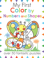 My First Color by Numbers and Shapes: Over 50 Fantastic Puzzles