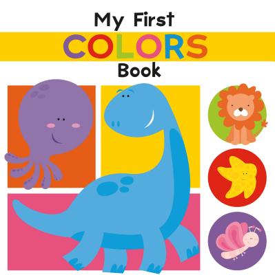 My First Colors Book: Illustrated - Paiva, Johannah Gilman (Editor), and Meyers, Stephanie (Designer)