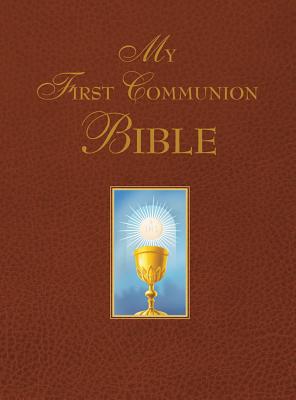 My First Communion Bible - Benedict, and Groeschel, Benedict, Fr. (Foreword by)