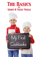 My First Cookbooks The Basics: An Introduction To Cooking