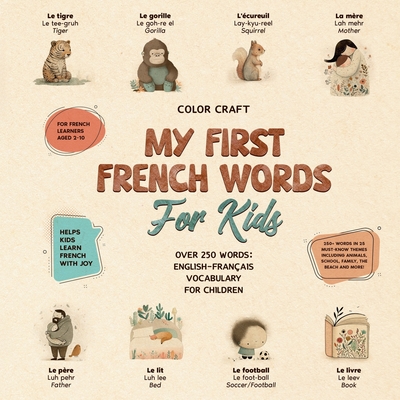 My First French Words Book For Kids: English-Franais for Young Learners Aged 2-10, With 250+ illustrations - Craft, Color