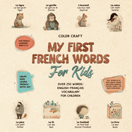 My First French Words Book For Kids: English-Fran?ais for Young Learners Aged 2-10, With 250+ illustrations