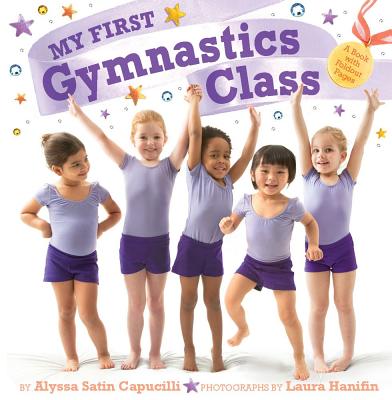 My First Gymnastics Class: A Book with Foldout Pages - Capucilli, Alyssa Satin, and Hanifin, Laura (Photographer)