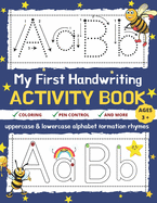 My First Handwriting Activity Book: Uppercase & Lowercase Alphabet Formation Rhymes Letter Tracing for Preschoolers and Toddlers with Pen Control, Line Tracing, Coloring (Homeschooling Activity Books)