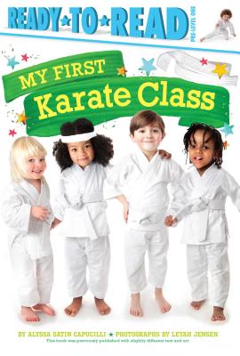 My First Karate Class: Ready-To-Read Pre-Level 1 - Capucilli, Alyssa Satin, and Jensen, Leyah (Photographer)