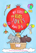 My First Kids Jokes ages 3-5: Especially created for kindergarten and beginner readers1