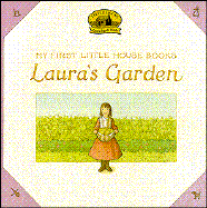 My First Little House: Laura's Garden
