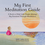 My First Meditation Guide: A Book to Help Little People Manage Big Emotions Through Mindfulness
