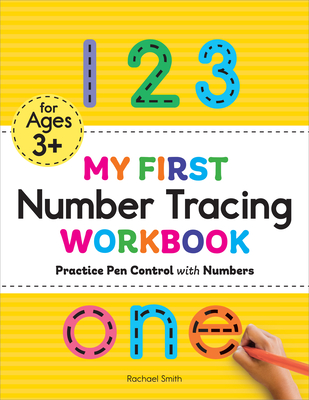 My First Number Tracing Workbook: Practice Pen Control with Numbers - Smith, Rachael