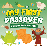 My First Passover Picture Book for Kids: A Fun Holiday Book full of Images for Little Kids Ages 2-5 and all ages - A Great Pesach Passover gift for Kids and Toddlers