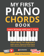 My First Piano Chords Book - Learn 30 Songs with Just C, F & G: Sheet Music for Beginners with Lyrics, Piano & Vocal Parts, Video Lessons and MP3 Audio Tracks Online