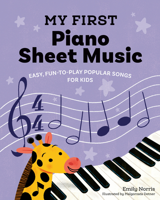 My First Piano Sheet Music: Easy, Fun-To-Play Popular Songs for Kids - Norris, Emily