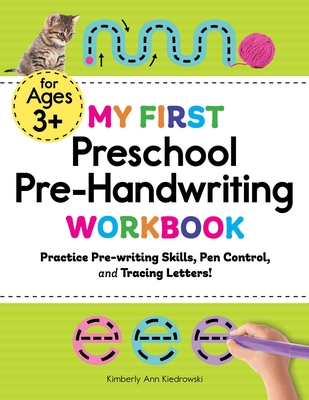 My First Preschool Pre-Handwriting Workbook: Practice Pre-Writing Skills, Pen Control, and Tracing Letters! - Kiedrowski, Kimberly Ann