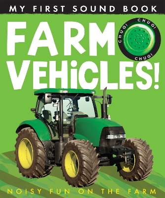 My First Sound Book: Farm Vehicles! - Rusling, Annette (Text by)