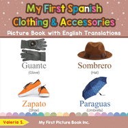 My First Spanish Clothing & Accessories Picture Book with English Translations: Bilingual Early Learning & Easy Teaching Spanish Books for Kids