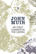 My First Summer in the Sierra: The Nature Diary of a Pioneering Environmentalist