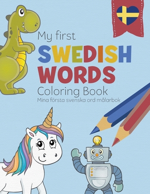 My First Swedish Words Coloring Book - Mina frsta svenska ord mlarbok: Bilingual children's coloring book in Swedish and English - a fun way to learn Swedish for kids - Liebrand, Linda