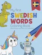 My First Swedish Words Coloring Book - Mina frsta svenska ord m?larbok: Bilingual children's coloring book in Swedish and English - a fun way to learn Swedish for kids
