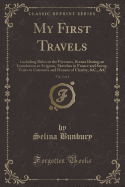 My First Travels, Vol. 2 of 2: Including Rides in the Pyrenees, Scenes During an Inundation at Avignon, Sketches in France and Savoy, Visits to Convents and Houses of Charity, &C., &C (Classic Reprint)