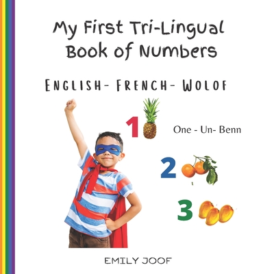 My First Tri-Lingual Book of Numbers. English- French- Wolof - Joof, Emily