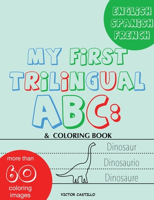 My First Trilingual ABC: Learning the Alphabet Tracing, Drawing, Coloring and start Writing with the animals. (Big Print Full Color Edition) - Castillo, Victor I