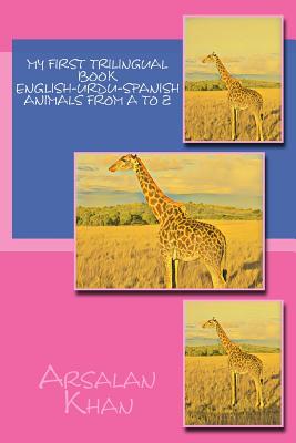 My First Trilingual Book - English-Urdu-Spanish - Animals From A to Z - Khan, Arsalan