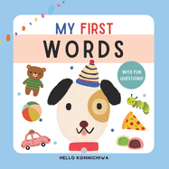 My First Words: Early Learning Picture Book for Babies and Toddlers in English: 41 Essential Words with Interactive Questions