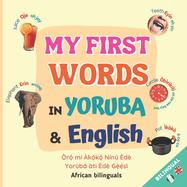 My First Words in Yoruba and English: Children Bilingual Book