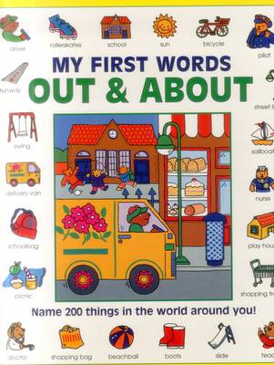 My First Words: Out and about: Name 200 Things in the World Around You! - Baxter, Nicola