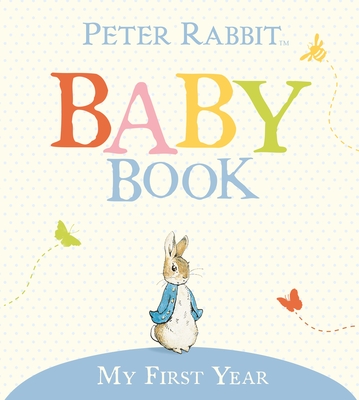 My First Year: Peter Rabbit Baby Book - Potter, Beatrix