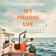 My Fishing Life: A Story of the Sea