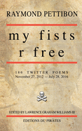my fists r free: 186 Twitter Poems