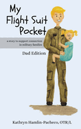 My Flight Suit Pocket, Dad Edition: A Story to Support Connection During Deployments, Dad Edition