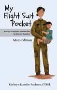 My Flight Suit Pocket, Mom Edition: A Story to Support Connection in Military Families