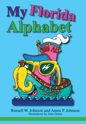 My Florida Alphabet - Johnson, Annie P, and Hume, John, and Johnson, Russell